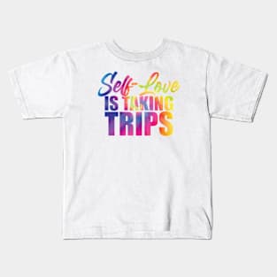 Self-Love Is Taking Trips Kids T-Shirt